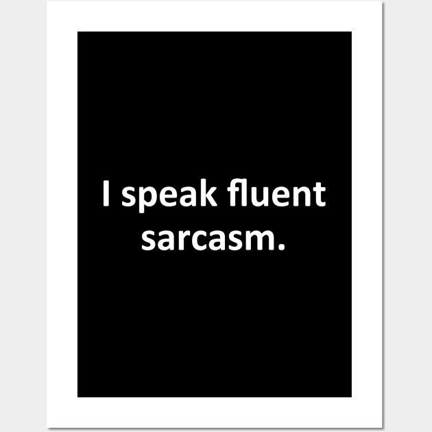 I speak fluent sarcasm Wall Art by YiannisTees